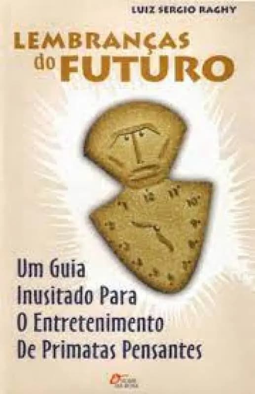 LEMBRANCAS DO FUTURO: UM GUIA INUSITADO PARA O ENTRETENIMENT, de RAGHY. Editorial Nome da Rosa, tapa mole en português