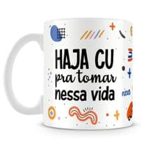 Caneca Personalizada Haja Cu Pra Tomar Nessa Vida - Mod.1 - Cerâmica 325ml - Amo Canecas