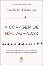 Livro - A coragem de não agradar - Editora Sextante