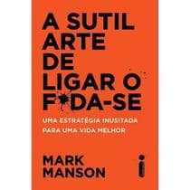 Livro - A sutil arte de ligar o f*da-se - Intrínseca