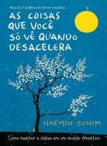 Livro - As coisas que você só vê quando desacelera - Editora Sextante