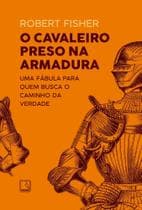 Livro - O cavaleiro preso na armadura - Record
