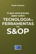 Livro - O que você precisa saber sobre tecnologia e ferramentas no S&OP