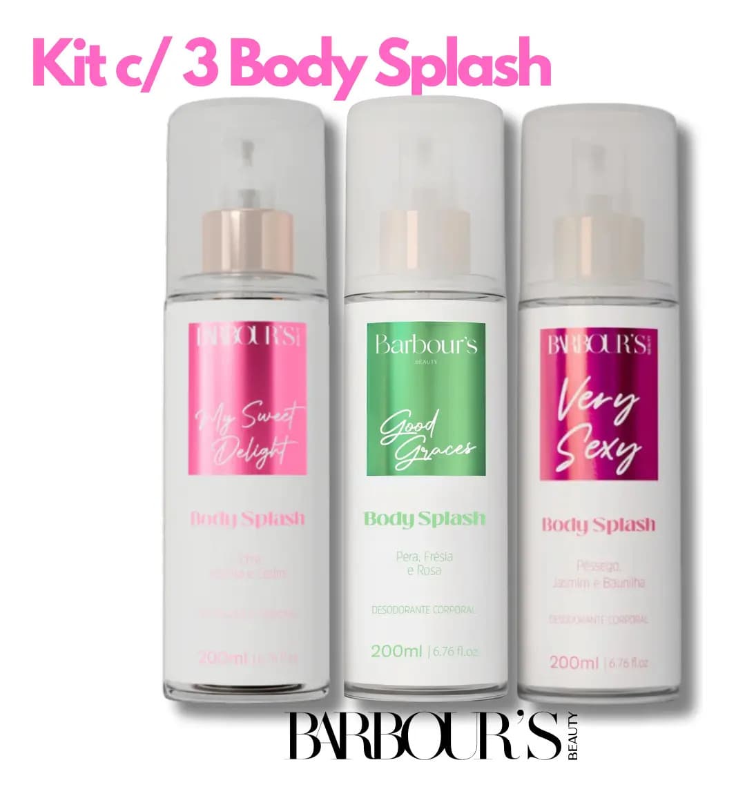 Kit 3 Barbours Beauty: Body Splash My Sweet Delight 200 ml + Body Splash Good Graces 200 ml + Body Splash Very Sexy 200 ml