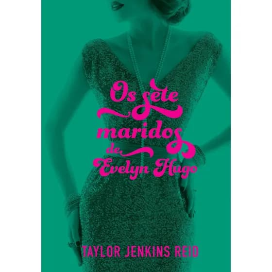 Os sete maridos de Evelyn Hugo, de Reid, Taylor Jenkins. Editorial Editora Schwarcz SA, capa mole em português, 2019