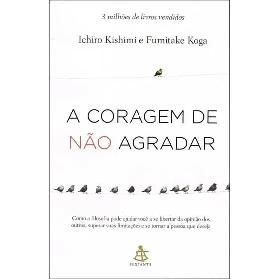 A coragem de não agradar: Não Aplica, de Tradução: Ivo Korytowski. Série Não Aplica, vol. Não Aplica. Editora SEXTANTE, capa mole, edição não aplica em português, 2021