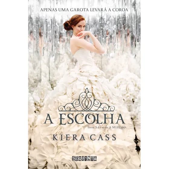 A Escolha, de Cass, Kiera. A Seleção (3), vol. 3. Editorial Editora Schwarcz SA, capa mole em português, 2014